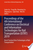 Proceedings of the 4th International Conference on Electrical and Information Technologies for Rail Transportation (EITRT) 2019 : Novel Traction Drive Technologies of Rail Transportation /