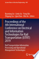 Proceedings of the 4th International Conference on Electrical and Information Technologies for Rail Transportation (EITRT) 2019 : Rail Transportation Information Processing and Operational Management Technologies /