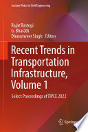 Recent Trends in Transportation Infrastructure, Volume 1 : Select Proceedings of TIPCE 2022 /