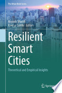 Resilient Smart Cities : Theoretical and Empirical Insights /