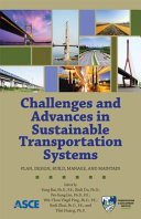 Challenges and advances in sustainable transportation systems : plan, design, build, manage, and maintain : proceedings of the 10th Asia Pacific Transportation Development Conference, Beijing, China, May 25-27, 2014 /