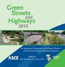 Green Streets and Highways 2010 : an interactive conference on the state of the art and how to achieve sustainable outcomes :  proceedings of the 2010 Green Streets and Highways Conference, November 14-17, 2010, Denver, Colorado /