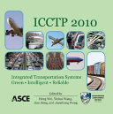 ICCTP 2010 : integrated transportation systems: green, intelligent, reliable : proceedings of the Tenth International Conference of Chinese Transportation Professionals : August 4-8, Beijing, China /