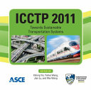 ICCTP 2011 : towards sustainable transportation systems : proceedings of the Eleventh International Conference of Chinese Transportation Professionals : August 14-17, 2011, Nanjing, China /