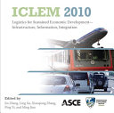 ICLEM 2010 : logistics for sustained economic development : infrastructure, information, integration : proceedings of the 2010 International Conference of Logistics Engineering and Management : October 8-10, 2010, Chengdu, China /