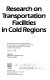 Research on transportation facilities in cold regions : proceedings of a session /