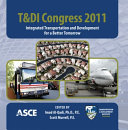 T & DI Congress 2011 : integrated transportation and development for a better tomorrow : March 13-16, 2011, Chicago, Illinois /