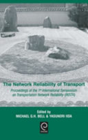 The network reliability of transport : proceedings of the 1st International Symposium on Transportation Network Reliability (INSTR) /