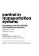 Control in transportation systems : proceedings of the IFAC/IFIP/IFORS Third International Symposium, August 9-13, 1976, Columbus, Ohio /