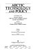 Arctic technology and policy : proceedings of the Second Annual MIT Sea Grant College Program Lecture and Seminar and the Third Annual Robert Bruce Wallace lecture /