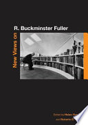 New views on R. Buckminster Fuller /