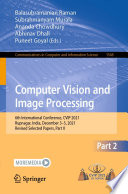 Computer Vision and Image Processing : 6th International Conference, CVIP 2021, Rupnagar, India, December 3-5, 2021, Revised Selected Papers, Part II /