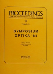 Symposium OPTIKA '84 : April 24-27, 1984, Budapest, Hungary /