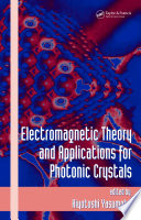 Electromagnetic theory and applications for photonic crystals /