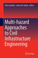 Multi-hazard approaches to civil infrastructure engineering /