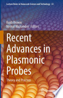 Recent Advances in Plasmonic Probes : Theory and Practice /