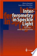 Interferometry in speckle light : theory and applications : proceedings of the international conference 25-28 September 2000, Lausanne, Switzerland /