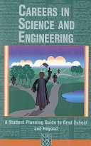 Careers in science and engineering : a student planning guide to grad school and beyond /