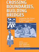 Crossing boundaries, building bridges : comparing the history of women engineers, 1870s-1990s /