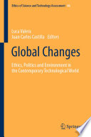 Global Changes : Ethics, Politics and Environment in the Contemporary Technological World /