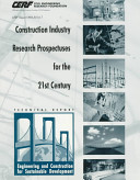 Construction industry research prospectuses for the 21st century : engineering and construction for sustainable development : technical report /
