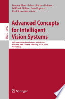 Advanced Concepts for Intelligent Vision Systems : 20th International Conference, ACIVS 2020, Auckland, New Zealand, February 10-14, 2020, Proceedings /