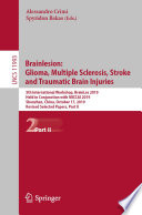 Brainlesion: Glioma, Multiple Sclerosis, Stroke and Traumatic Brain Injuries : 5th International Workshop, BrainLes 2019, Held in Conjunction with MICCAI 2019, Shenzhen, China, October 17, 2019, Revised Selected Papers, Part II /