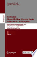 Brainlesion: Glioma, Multiple Sclerosis, Stroke and Traumatic Brain Injuries : 6th International Workshop, BrainLes 2020, Held in Conjunction with MICCAI 2020, Lima, Peru, October 4, 2020, Revised Selected Papers, Part I /