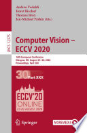 Computer Vision - ECCV 2020 : 16th European Conference, Glasgow, UK, August 23-28, 2020, Proceedings, Part XXX /