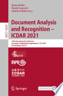 Document Analysis and Recognition - ICDAR 2021 : 16th International Conference, Lausanne, Switzerland, September 5-10, 2021, Proceedings, Part IV /