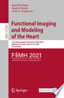 Functional Imaging and Modeling of the Heart : 11th International Conference, FIMH 2021, Stanford, CA, USA, June 21-25, 2021, Proceedings /