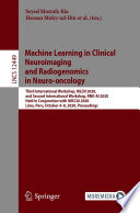 Machine Learning in Clinical Neuroimaging and Radiogenomics in Neuro-oncology : Third International Workshop, MLCN 2020, and Second International Workshop, RNO-AI 2020, Held in Conjunction with MICCAI 2020, Lima, Peru, October 4-8, 2020, Proceedings /