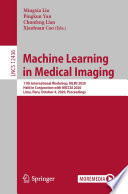 Machine Learning in Medical Imaging : 11th International Workshop, MLMI 2020, Held in Conjunction with MICCAI 2020, Lima, Peru, October 4, 2020, Proceedings /