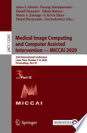 Medical Image Computing and Computer Assisted Intervention - MICCAI 2020 : 23rd International Conference, Lima, Peru, October 4-8, 2020, Proceedings, Part III /