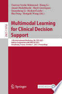 Multimodal Learning for Clinical Decision Support : 11th International Workshop, ML-CDS 2021, Held in Conjunction with MICCAI 2021, Strasbourg, France, October 1, 2021, Proceedings /
