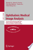Ophthalmic Medical Image Analysis : 7th International Workshop, OMIA 2020, Held in Conjunction with MICCAI 2020, Lima, Peru, October 8, 2020, Proceedings /