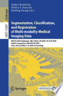 Segmentation, Classification, and Registration of Multi-modality Medical Imaging Data : MICCAI 2020 Challenges, ABCs 2020, L2R 2020, TN-SCUI 2020, Held in Conjunction with MICCAI 2020, Lima, Peru, October 4-8, 2020, Proceedings /