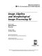 Image algebra and morphological image processing III : 20-22 July 1992, San Diego, California /