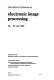 International Conference on Electronic Image Processing, 26-28 July, 1982 /