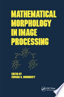 Mathematical morphology in image processing /