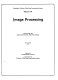 Image processing : February 24-26, 1976, Asilomar Conference Center, Pacific Grove, California /