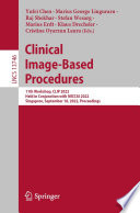 Clinical Image-Based Procedures : 11th Workshop, CLIP 2022, Held in Conjunction with MICCAI 2022, Singapore, September 18, 2022, Proceedings /