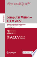 Computer Vision - ACCV 2022 : 16th Asian Conference on Computer Vision, Macao, China, December 4-8, 2022, Proceedings, Part II /