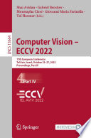 Computer Vision - ECCV 2022 : 17th European Conference, Tel Aviv, Israel, October 23-27, 2022, Proceedings, Part IV /