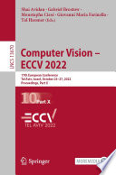 Computer Vision - ECCV 2022 : 17th European Conference, Tel Aviv, Israel, October 23-27, 2022, Proceedings, Part X /