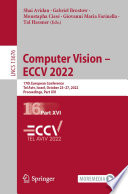 Computer Vision - ECCV 2022 : 17th European Conference, Tel Aviv, Israel, October 23-27, 2022, Proceedings, Part XVI /