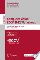 Computer Vision - ECCV 2022 Workshops : Tel Aviv, Israel, October 23-27, 2022, Proceedings, Part II /