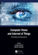 Computer vision and internet of things : technologies and applications /
