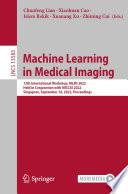 Machine Learning in Medical Imaging : 13th International Workshop, MLMI 2022, Held in Conjunction with MICCAI 2022, Singapore, September 18, 2022, Proceedings /