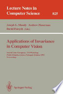 Applications of invariance in computer vision : second joint European-US workshop, Ponta Delgada, Azores, Portugal, October 9-14, 1993 : proceedings /